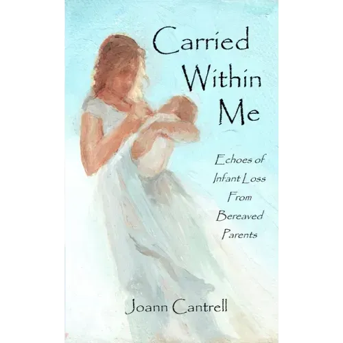 Carried Within Me: Echoes of Infant Loss From Bereaved Parents