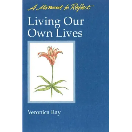 Living Our Own Lives Moments to Reflect: A Moment to Reflect
