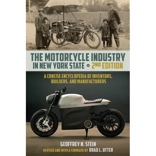 The Motorcycle Industry in New York State, Second Edition: A Concise Encyclopedia of Inventors, Builders, and Manufacturers