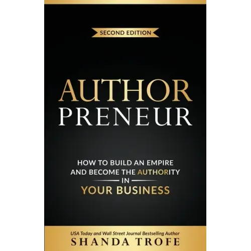 Authorpreneur: How to Build an Empire and Become the Authority in Your Business