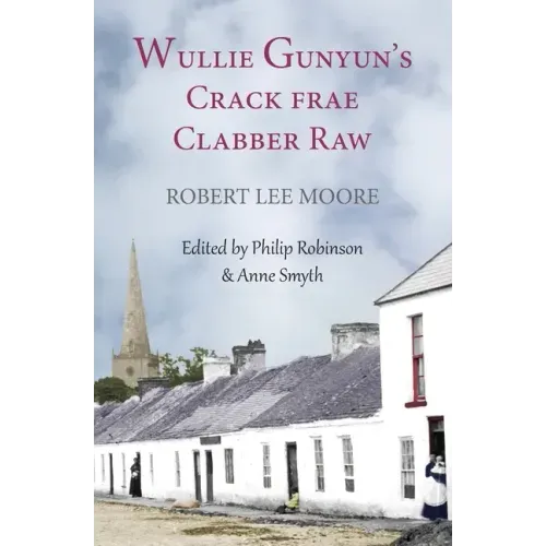 Wullie Gunyun's Crack frae Clabber Raw