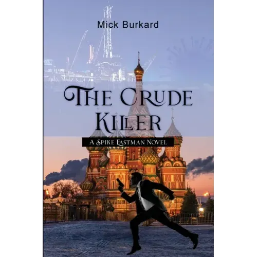 The Crude Killer: A Spike Eastman Novel
