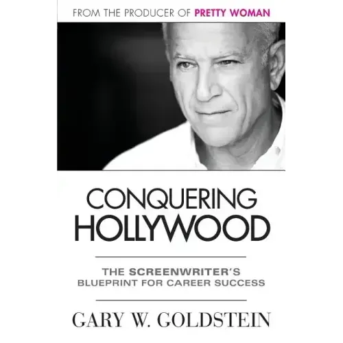 Conquering Hollywood: The Screenwriter's Blueprint for Career Success