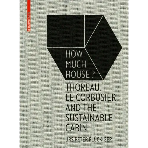 How Much House?: Thoreau, Le Corbusier and the Sustainable Cabin