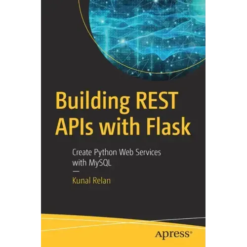 Building Rest APIs with Flask: Create Python Web Services with MySQL