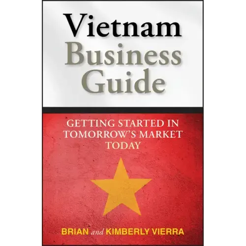 Vietnam Business Guide: Getting Started in Tomorrow's Market Today