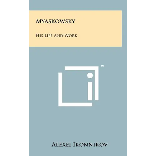 Myaskowsky: His Life And Work
