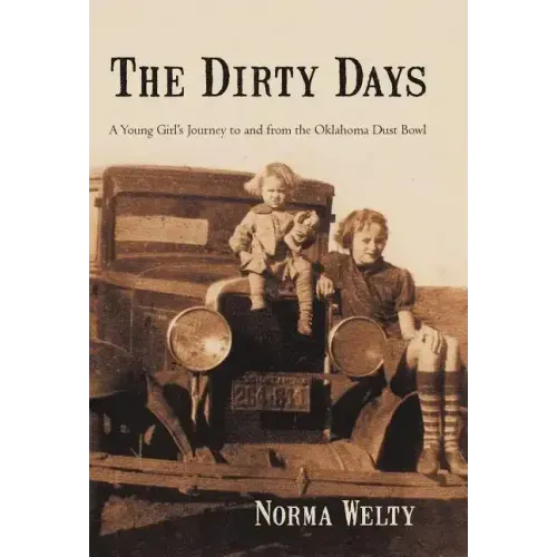 The Dirty Days: A Young Girl's Journey to and from the Oklahoma Dust Bowl
