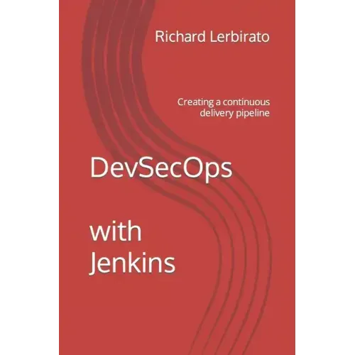DevSecOps with Jenkins: Creating a continuous delivery pipeline