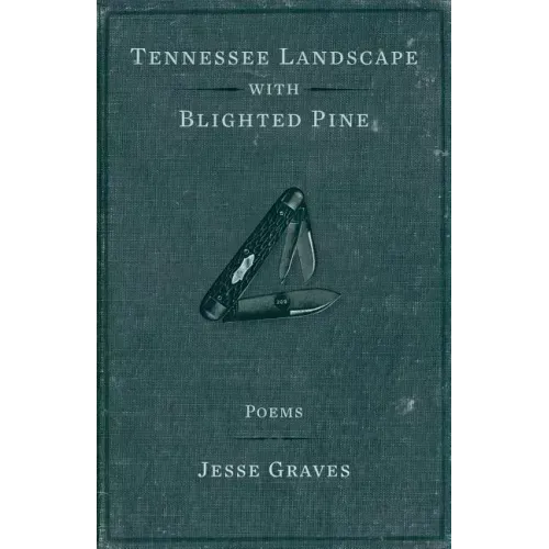Tennessee Landscape with Blighted Pine: Poems Volume 9