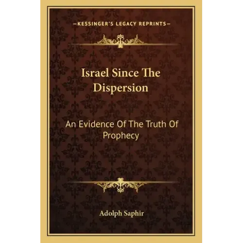 Israel Since the Dispersion: An Evidence of the Truth of Prophecy