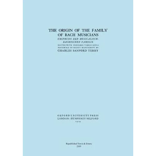 The Origin of the Family of Bach Musicians. Ursprung der Musicalisch-Bachischen Familie. (Facsimile 1929).