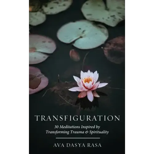 Transfiguration: 30 Meditations Inspired by Transforming Trauma & Spirituality