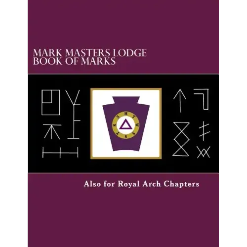 Mark Masters Lodge Book of Marks: Also for Royal Arch Chapters