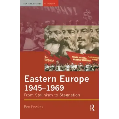 Eastern Europe 1945-1969: From Stalinism to Stagnation