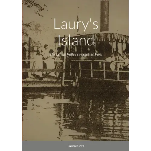Laury's Island: The Lehigh Valley's Forgotten Park