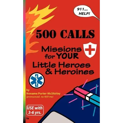 500 Calls: Missions for Your Little Heroes and Heroines