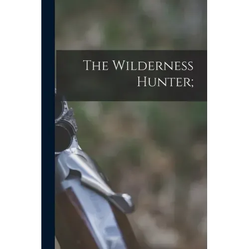 The Wilderness Hunter;