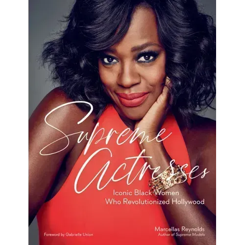 Supreme Actresses: Iconic Black Women Who Revolutionized Hollywood