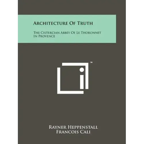 Architecture of Truth: The Cistercian Abbey of Le Thoronnet in Provence