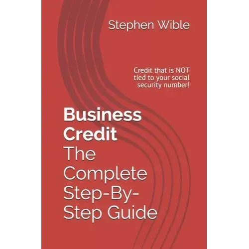 Business Credit The Complete Step-By-Step Guide