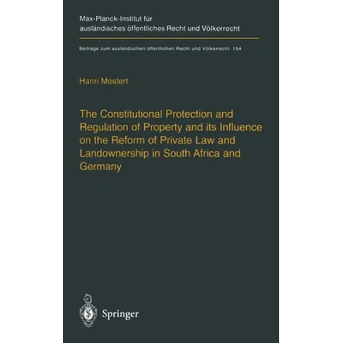 The Constitutional Protection and Regulation of Property and Its Influence on the Reform of Private Law and Landownership in South Africa and Germany: