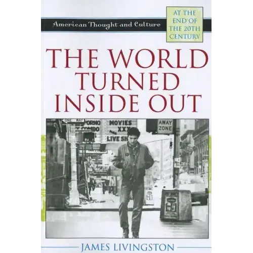 The World Turned Inside Out: American Thought and Culture at the End of the 20th Century
