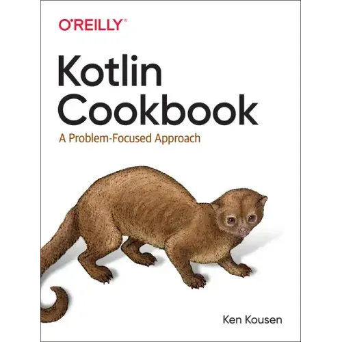 Kotlin Cookbook: A Problem-Focused Approach