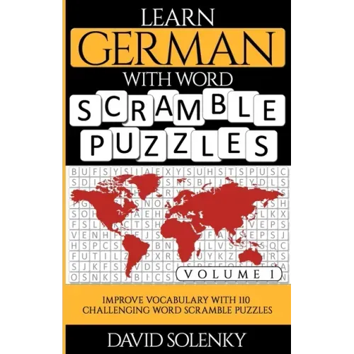 Learn German with Word Scramble Puzzles Volume 1: Learn German Language Vocabulary with 110 Challenging Bilingual Word Scramble Puzzles