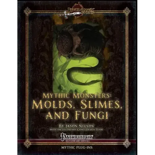 Mythic Monsters: Molds, Slimes, and Fungi