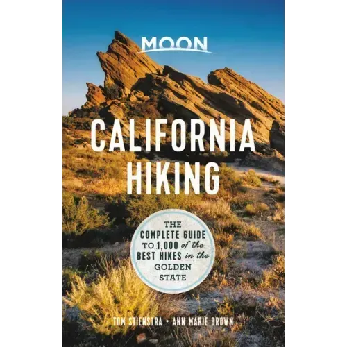 Moon California Hiking: The Complete Guide to 1,000 of the Best Hikes in the Golden State