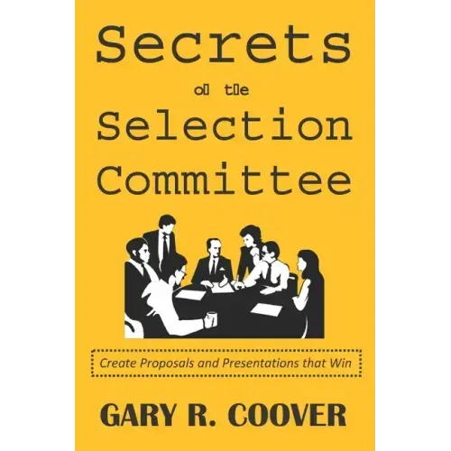 Secrets of the Selection Committee: Create Proposals and Presentations that Win