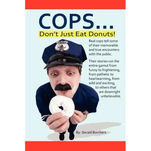 Cops Don't Just Eat Donuts