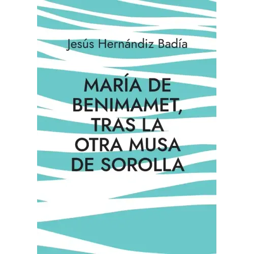 María de Benimamet: Tras la otra musa de Sorolla