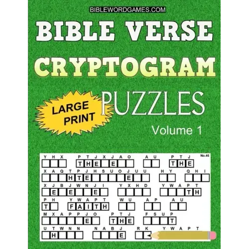 Bible Verse Cryptogram Puzzles: 365 Large Print Inspirational Bible Cryptograms from the King James Version. One for every day of the year.