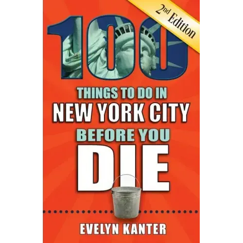 100 Things to Do in New York City Before You Die, 2nd Edition