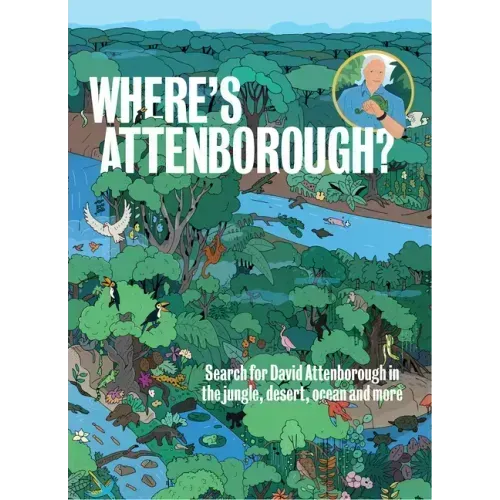 Where's Attenborough?: Search for David Attenborough in the Jungle, Desert, Ocean, and More
