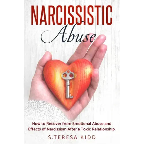 Narcissistic Abuse: How to Recover from Emotional Abuse and Effects of Narcissism After a Toxic Relationship.