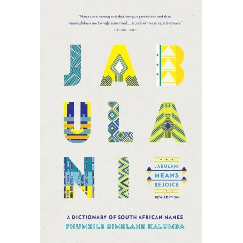 Jabulani Means Rejoice: A Dictionary of South African Names