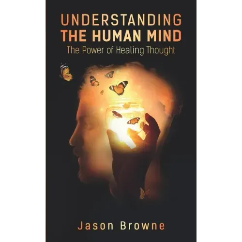 Understanding the Human Mind: The Power of Healing Thought