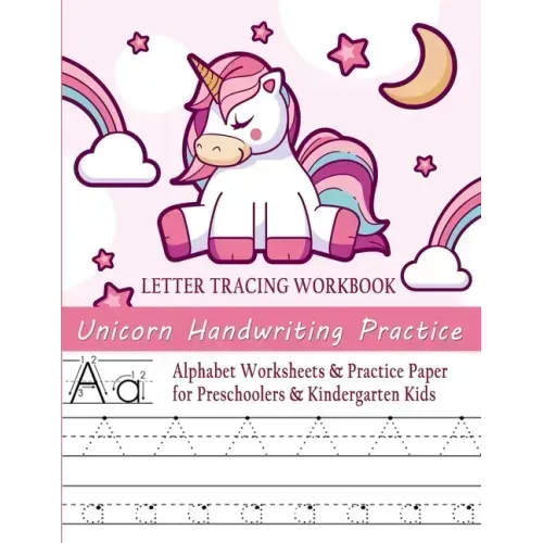 Unicorn Handwriting Practice Letter Tracing Workbook: Alphabet Worksheets & Practice Paper for Preschoolers & Kindergarten Kids