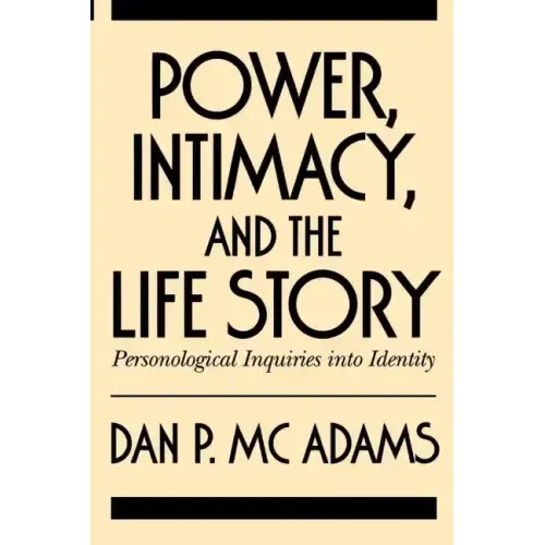 Power, Intimacy, and the Life Story: Personological Inquiries Into Identity