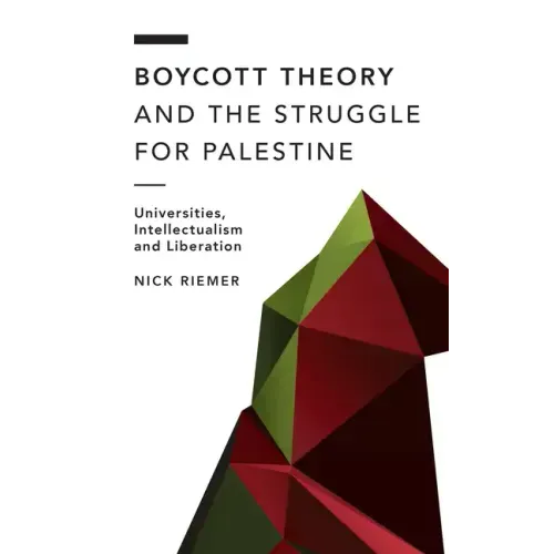 Boycott Theory and the Struggle for Palestine: Universities, Intellectualism and Liberation