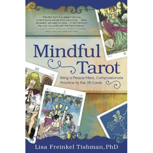 Mindful Tarot: Bring a Peace-Filled, Compassionate Practice to the 78 Cards