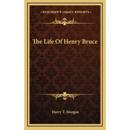 The Life of Henry Bruce