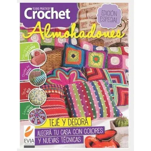 Crochet Almohadones: Teje y decora. Alegra tu casa con colores y nuevas técnicas