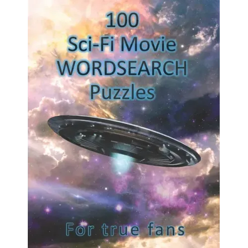 100 Sci-Fi Movie WordSearch Puzzles for True Fans!: Science Fiction Word Search Puzzles - Adult Puzzle Book