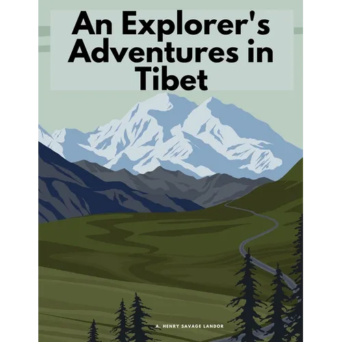 An Explorer's Adventures in Tibet
