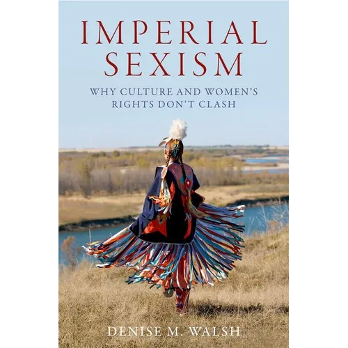Imperial Sexism: Why Culture and Women's Rights Don't Clash