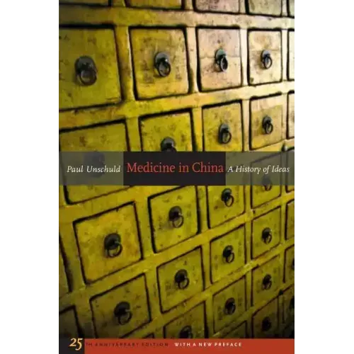 Medicine in China: A History of Ideas, 25th Anniversary Edition, with a New Preface Volume 13